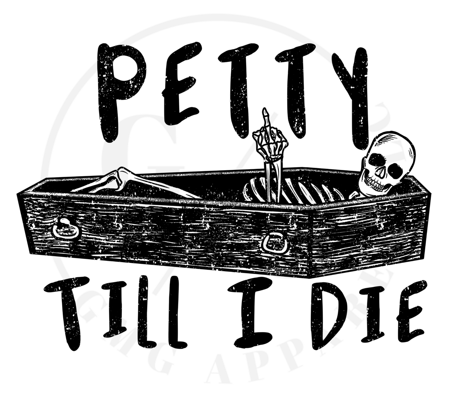 Petty Till I Die T-Shirt