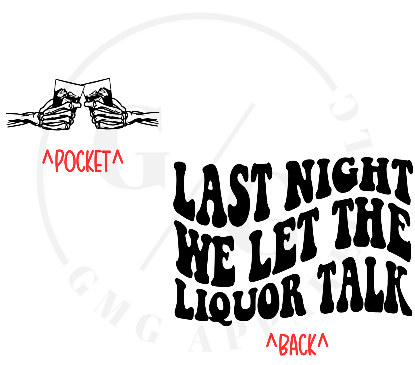 Last Night We Let The Liquor Talk T-Shirt